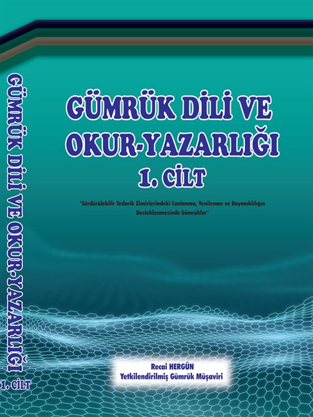 Gumruk Dili Ve Okur Yazarligi Yetkilendirilmis Gumruk Musaviri Recai Hergun Gumrukkitap Com